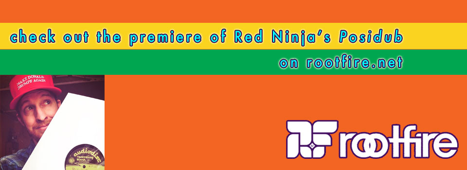 Check out the premiere of Red Ninja’s Posidub on rootfire.net